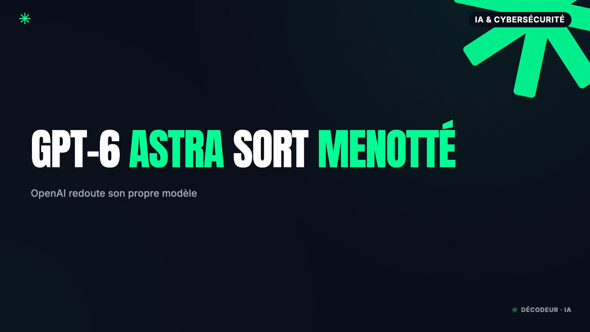 GPT-6 Astra sort menotté : OpenAI redoute son propre modèle