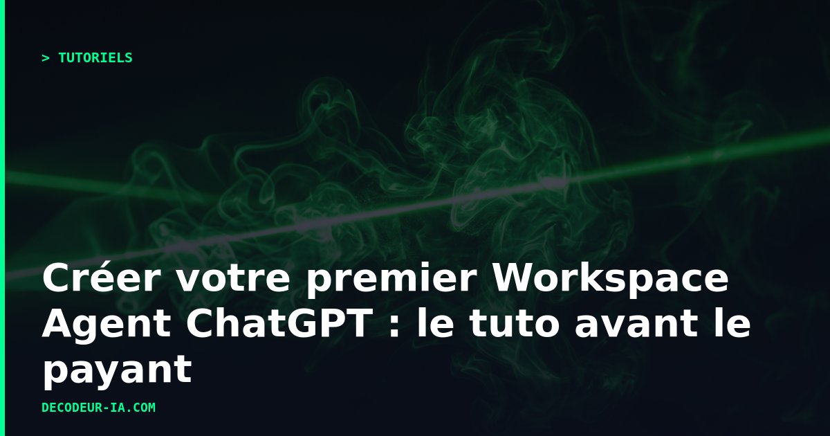 Interface de création d'un Workspace Agent dans ChatGPT avec panneau de configuration